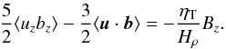 Mathematical equation: \begin{equation} \frac{5}{2}\langle u_z b_z\rangle-\frac{3}{2} \langle\vec{u}\cdot \vec{b}\rangle = -\frac{\eta_{\rm T}}{H_\rho} B_z. \label{12} \end{equation}