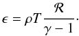 Mathematical equation: \begin{equation} \epsilon = \rho T \frac{\cal R}{\gamma-1}\cdot \end{equation}