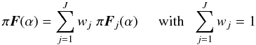 \appendix \setcounter{section}{1} \begin{equation} \pi \vec{F}(\alpha) = \sum_{j=1}^{J} w_j \hspace*{0.1cm} \pi \vec{F}_j(\alpha) \hspace*{0.5cm} {\rm{with}} \hspace*{0.2cm} \sum_{j=1}^{J} w_j = 1 \label{eq:weightav} \end{equation}