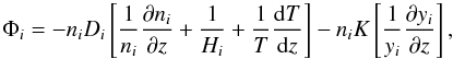 \begin{equation} \Phi_i = -n_iD_i \left[ \frac{1}{n_i}\frac{\partial n_i}{\partial z}+\frac{1}{H_i}+\frac{1}{T}\frac{{\rm d}T}{{\rm d}z}\right]-n_iK\left[\frac{1}{y_i}\frac{\partial y_i}{\partial z}\right], \end{equation}
