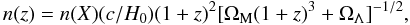 \begin{equation} n(z)=n(X)(c/H_0)(1+z)^2[\Omega_{\rm M} (1+z)^3+\Omega_{\Lambda}]^{-1/2}\rm, \end{equation}