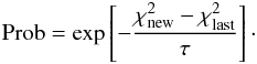 \appendix \setcounter{section}{1} \begin{equation} {\rm Prob}=\rm{exp}\left[-\frac{\chi^{2}_{\rm{new}}-\chi^{2}_{\rm{last}}}{\tau}\right]\cdot \end{equation}