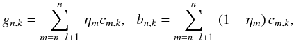 \appendix \setcounter{section}{1} \begin{equation} g_{n,k}=\sum_{m=n-l+1}^n\,\eta_{m}c_{m,k},\,\,\,\, b_{n,k}=\sum_{m=n-l+1}^n\,\left(1-\eta_{m}\right)c_{m,k}, \end{equation}