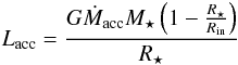 \begin{equation} L_{\rm{acc}} = \frac{G\dot{M}_{{\rm acc}}M_{\star}\left(1-\frac{R_{\star}}{R_{{\rm in}}}\right)}{R_{\star}} \end{equation}