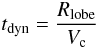 \begin{equation} t_{\rm dyn}=\frac{R_{\rm lobe}}{V_{\rm c}} \end{equation}