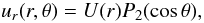 \begin{equation} u_r (r, \theta) = U(r) P_2(\cos \theta), \end{equation}