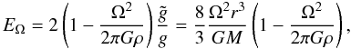 \begin{equation} E_\Omega = 2 \left( 1 - \frac{\Omega^2}{2\pi G \rho} \right) \frac{\tilde{g}}{g} = \frac{8}{3}\frac{\Omega^2 r^3}{G M}\left( 1 - \frac{\Omega^2}{2\pi G \rho} \right), \end{equation}