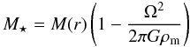 \begin{equation} M_\star = M(r) \left( 1 - \frac{\Omega^2}{2\pi G \rho_{\rm m}} \right) \end{equation}