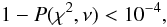 \begin{equation} 1 - P(\chi^2, \nu) < 10^{-4},\label{pnu} \end{equation}