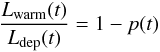 Mathematical equation: \begin{equation} \frac{L_{\rm warm}(t)}{L_{\rm dep}(t)} = 1 - p(t) \end{equation}