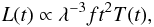 Mathematical equation: \begin{equation} L(t) \propto \lambda^{-3}f t^2 T(t) , \label{Eq:lltlte} \end{equation}