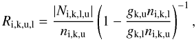 Mathematical equation: \appendix \setcounter{section}{2} \begin{equation} R_{\rm i,k,u,l} = \frac{|N_{\rm i,k,l,u}|}{n_{\rm i,k,u}}\left(1 - \frac{g_{\rm k,u} n_{\rm i,k,l}}{g_{\rm k,l} n_{\rm i,k,u}}\right)^{-1} , \end{equation}