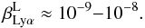 Mathematical equation: \appendix \setcounter{section}{2} \begin{equation} \beta_{\rm Ly\alpha}^{\rm L} \approx 10^{-9}{-}10^{-8}. \end{equation}