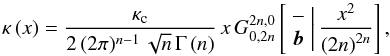 % subequation 2180 0 \begin{equation} \kappa\left(x\right)=\frac{\kappa_{\text{c}}}{2\,(2\pi)^{n-1}\,\sqrt{n}\,\Gamma\left(n\right)}\, x\, G_{0,2n}^{2n,0}\left[\begin{array}{c} -\\ {\boldsymbol{b}} \end{array}\biggr|\,\frac{x^{2}}{\left(2n\right)^{2n}}\right], \end{equation}