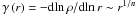 \hbox{$\gamma\left(r\right)=-{\text{d}}\text{ln}\,\rho/{\text{d}}\text{ln}\,r\sim r^{1/n}$}