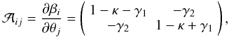 \begin{equation} \mathcal{A}_{ij}=\frac{\partial\beta_{i}}{\partial\theta_{j}}=\left(\begin{array}{cc} 1-\kappa-\gamma_{1} & -\gamma_{2}\\ -\gamma_{2} & 1-\kappa+\gamma_{1} \end{array}\right), \end{equation}