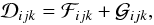 \begin{equation} \mathcal{D}_{ijk}=\mathcal{F}_{ijk}+\mathcal{G}_{ijk}, \end{equation}