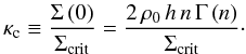 \begin{equation} \kappa_{\text{c}}\equiv\frac{\Sigma\left(0\right)}{\Sigma_{{\text{crit}}}}=\frac{2\,\rho_{0}\, h\, n\,\Gamma\left(n\right)}{\Sigma_{{\text{crit}}}}\cdot \label{eq:central-convergence} \end{equation}