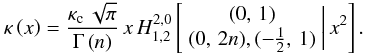 \begin{equation} \kappa\left(x\right)=\frac{\kappa_{\text{c}}\,\sqrt{\pi}}{\Gamma\left(n\right)}\, x\, H_{1,2}^{2,0}\left[\begin{array}{c} (0,\,1)\\ (0,\,2n),(-\frac{1}{2},\,1) \end{array}\biggr|\, x^{2}\right].\label{eq:convergence-Fox} \end{equation}