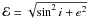 \hbox{${\cal E} = \sqrt{ \sin^2 i + e^2} $}