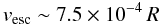\begin{equation} v_{\rm esc} \sim 7.5 \times 10^{-4}\, R \end{equation}