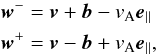 \begin{eqnarray} \vec w^- &= &\vec v + \vec b - v_{\rm A} \vec e_\parallel \nonumber \\ \vec w^+ &=&\vec v - \vec b + v_{\rm A} \vec e_\parallel, \end{eqnarray}