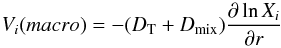 \begin{equation} V_i(macro)=-(D_{\rm T} +D_{\rm mix}) \frac{\partial \ln X_i}{\partial r} \label{eqvdif2} \end{equation}