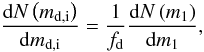 \appendix \setcounter{section}{3} \begin{equation} \label{eq:nmdi} \frac{\d N\left(m_{\rm d,i}\right)}{\d m_{\rm d,i}} = \frac{1}{f_{\rm d}}\frac{\d N\left(m_1\right)}{\d m_1}, \end{equation}