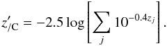 \begin{equation} z_{/{\rm C}}'= -2.5 \log\left[\sum_j{10^{-0.4z_j}}\right]. \end{equation}
