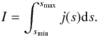 \begin{equation} I = \int_{s_{\min}}^{s_{\max}}j(s)\mathrm{d}s. \end{equation}