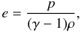 \begin{equation} e=\frac{p}{(\gamma-1)\rho}, \end{equation}