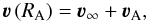 \begin{equation} \label{veloci} \vec{\varv}\left(R_\mathrm{A}\right) = \vec{\varv}_\infty + \vec{\varv}_\mathrm{A}, \end{equation}