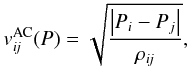 \begin{eqnarray} v^{\rm AC}_{\textit{ij}}(P) = \sqrt{\frac{\left|P_i-P_j\right|}{\rho_{\textit{ij}}}}, \label{vspr.eq} \end{eqnarray}