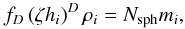 \begin{equation} f_D\left(\zeta h_i\right)^D \rho_i = N_{\rm sph} m_i, \label{hrho.eq} \end{equation}