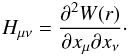 \begin{equation} H_{\mu \nu} = \frac{\partial^2 W(r)}{\partial x_{\mu} \partial x_{\nu}}\cdot \label{hess.eq} \end{equation}