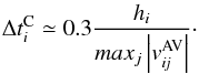\begin{equation} \Delta t^{\rm C}_i \simeq 0.3 \frac{h_i}{max_j \left|v^{\rm AV}_{\textit{ij}}\right|}\cdot \label{cour.eq} \end{equation}