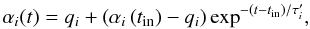 \begin{equation} \alpha_i(t) = q_i + \left(\alpha_i\left(t_{\rm in}\right) - q_i\right)\exp ^{-\left(t - t_{\rm in}\right)/\tau^{\prime}_i}, \label{alfatn.eq} \end{equation}