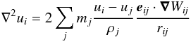 \begin{equation} \nabla^2 u_i = 2\sum_j m_j \frac{u_i-u_j}{\rho_j}\frac{\vec e_{\textit{ij}}\cdot \vec {\nabla} W_{\textit{ij}}}{r_{\textit{ij}}} \label{udii.eq} \end{equation}