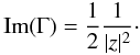 \begin{equation} \label{gamz} \mathrm{Im}(\Gamma)=\frac{1}{2}\frac{1}{|z|^2}\cdot \end{equation}