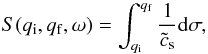 \begin{equation} S(q_{\rm i},q_{\rm f},\omega)=\int_{q_{\rm i}}^{q_{\rm f}} \frac{1}{\tilde{c}_{\rm s}} {\rm d}\sigma, \end{equation}