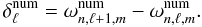 \begin{equation} \delta_\ell^\mathrm{num} = \omega_{n,\ell+1,m}^\mathrm{num} - \omega_{n,\ell,m}^\mathrm{num}. \end{equation}