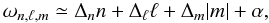 \begin{equation} \label{regulr} \omega_{n,\ell,m} \simeq \Delta_n n + \Delta_\ell \ell + \Delta_m |m| + \alpha, \end{equation}