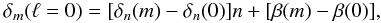 \begin{equation} \label{omen0} \delta_m (\ell=0) = [\delta_n(m)-\delta_n(0)] n + [\beta(m)-\beta(0)], \end{equation}