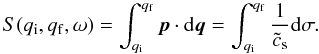 \appendix \setcounter{section}{3} \begin{equation} S(q_{\rm i}, q_{\rm f}, \omega)=\int^{q_{\rm f}}_{q_{\rm i}} \vec{p} \cdot {\rm d}\vec{q} = \int^{q_{\rm f}}_{q_{\rm i}} \frac{1}{\tilde{c}_{\rm s}} {\rm d} \sigma. \end{equation}
