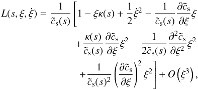 \appendix \setcounter{section}{3} \begin{equation} \begin{split} L (s, \xi ,\dot{\xi}) = \frac{1}{\tilde{c}_{\rm s}(s)} \left[ 1- \xi \kappa(s) + \frac{1}{2} \dot{\xi} ^2 - \frac{1}{\tilde{c}_{\rm s}(s)} \frac{\partial \tilde{c}_{\rm s}}{\partial \xi} \xi\right. \\ \left. + \frac{\kappa(s)}{\tilde{c}_{\rm s}(s)} \frac{\partial \tilde{c}_{\rm s}}{\partial \xi} \xi^2 - \frac{1}{2 \tilde{c}_{\rm s} (s)} \frac{\partial ^2 \tilde {c}_{\rm s}}{\partial \xi ^2} \xi ^2 \right. \\ \left. + \frac{1}{\tilde{c}_{\rm s}(s) ^2} \left( \frac{\partial \tilde{c}_{\rm s}}{\partial \xi}\right)^2 \xi ^2 \right] + O\left(\xi^3\right), \end{split} \end{equation}