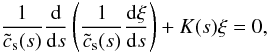 \appendix \setcounter{section}{3} \begin{equation} \frac{1}{\tilde{c}_{\rm s}(s) } \frac{{\rm d} }{{\rm d} s } \left( \frac{1}{\tilde{c}_{\rm s}(s) }\frac{{\rm d} \xi}{{\rm d} s} \right) + K(s) \xi = 0, \end{equation}