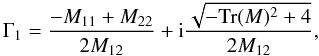\appendix \setcounter{section}{4} \begin{equation} \Gamma_1 = \frac{-M_{11}+M_{22}}{2 M_{12}} + {\rm i} \frac{\sqrt{- \mathrm{Tr}(M)^2 + 4 }}{2 M_{12}}, \end{equation}