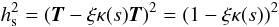 \begin{equation} h_{\rm s} ^2 = \left( \vec{T} - \xi \kappa (s) \vec{T} \right) ^2 = ( 1 - \xi \kappa (s) ) ^2 \end{equation}