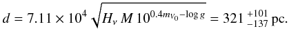 \begin{eqnarray} \label{eqDistance} d=7.11\times 10^4 \sqrt{H_{\mathrm{\nu}}\, M\, 10^{0.4 m_{V_0}-\logg}}=321\,^{+101}_{-137}\,\text{pc}. \end{eqnarray}