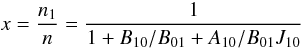 Mathematical equation: \appendix \setcounter{section}{2} \begin{equation} \centering x=\frac{n_1}{n}=\frac{1}{1+B_{10}/B_{01}+A_{10}/B_{01}J_{10}} \end{equation}
